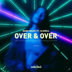 Dark Heart – Over & Over (ft. Njomza)